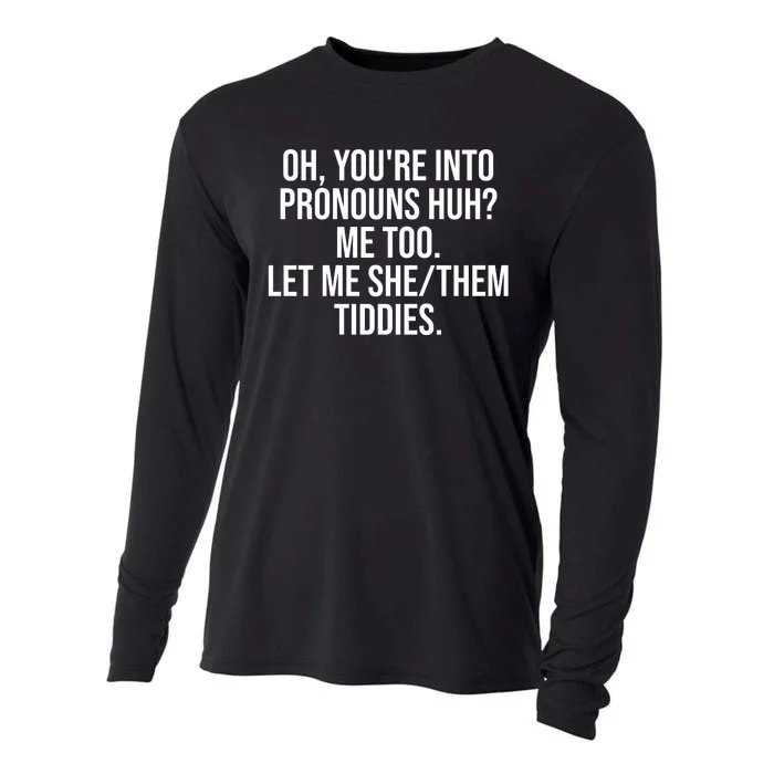 Oh Youre Into Pronouns Huh Me Too Let Me She Them Tiddies Funny Cooling Performance Long Sleeve Crew