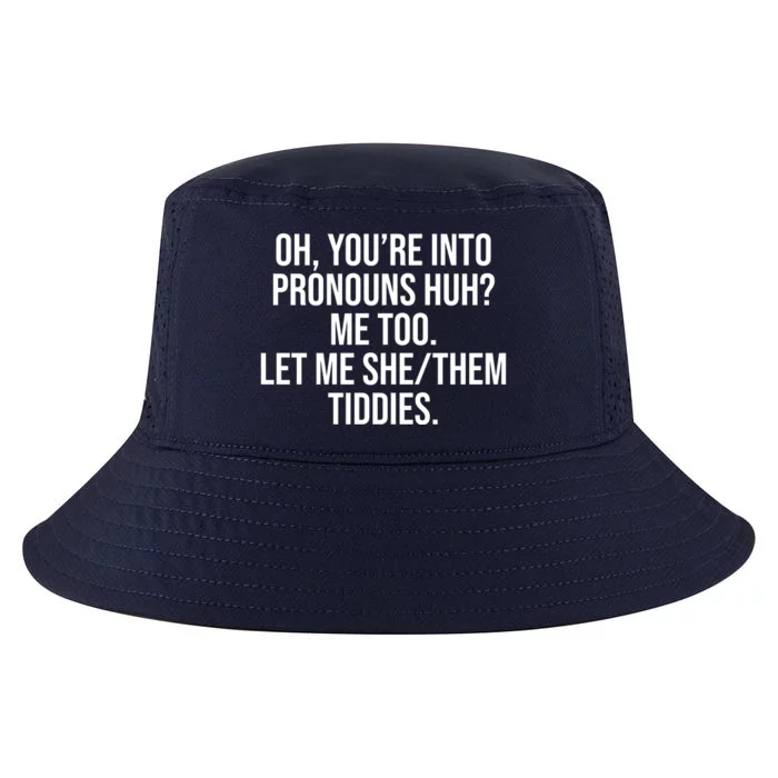 Oh Youre Into Pronouns Huh Me Too Let Me She Them Tiddies Cool Comfort Performance Bucket Hat