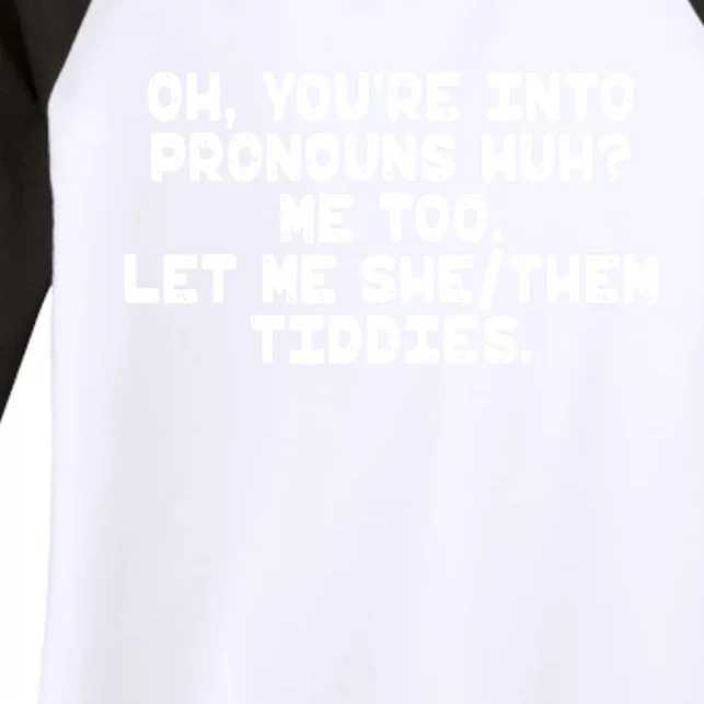 Oh You're Into Pronouns Huh? Me Too, Let Me She/Them Tiddies Women's Tri-Blend 3/4-Sleeve Raglan Shirt