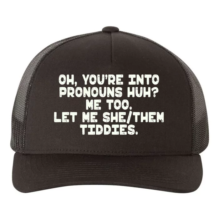 Oh You're Into Pronouns Huh? Me Too, Let Me She/Them Tiddies Yupoong Adult 5-Panel Trucker Hat