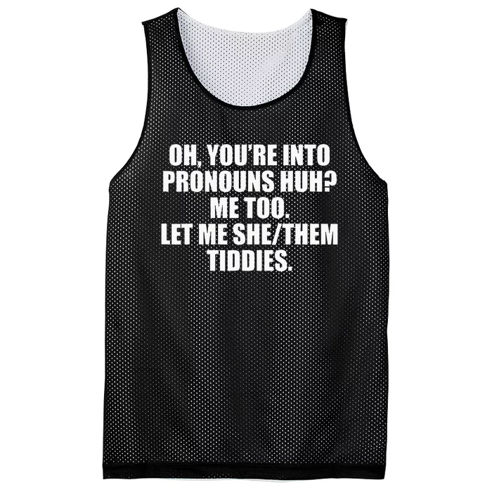 Oh YouRe Into Pronouns Huh Me Too Let Me Shethem Tiddies Mesh Reversible Basketball Jersey Tank