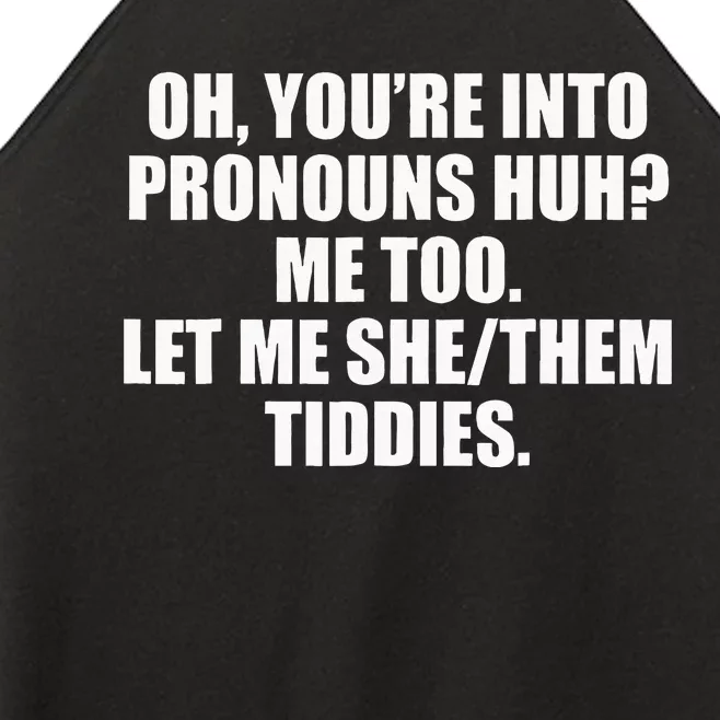 Oh YouRe Into Pronouns Huh Me Too Let Me Shethem Tiddies Women’s Perfect Tri Rocker Tank