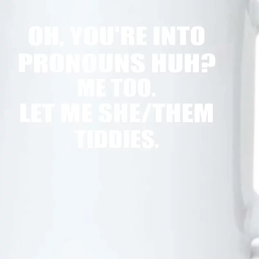 Oh You're Into Pronouns Huh? Me Too Let Me She/Them Tiddies Black Color Changing Mug