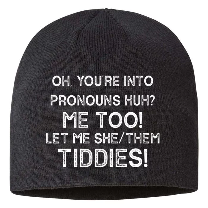 Oh Youre Into Pronouns Huh? Me Too Let Me She/Them Tiddies Vintage 8 1/2in Sustainable Knit Beanie