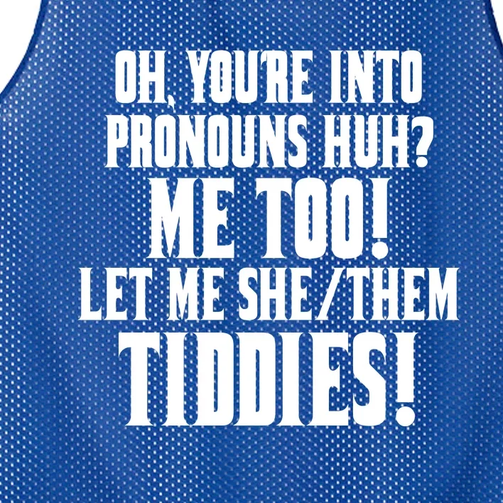 Oh Youre Into Pronouns Huh? Me Too Let Me She/Them Tiddies Mesh Reversible Basketball Jersey Tank