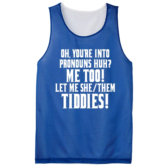 Oh Youre Into Pronouns Huh? Me Too Let Me She/Them Tiddies Mesh Reversible Basketball Jersey Tank