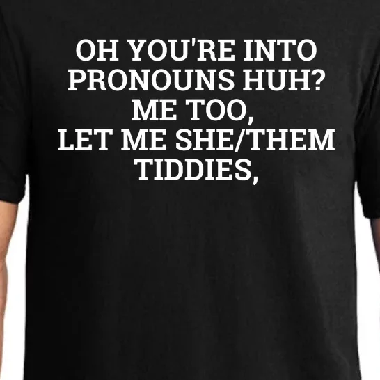 Oh You're Into Pronouns Huh? Me Too, Let Me She/Them Tiddies Pajama Set