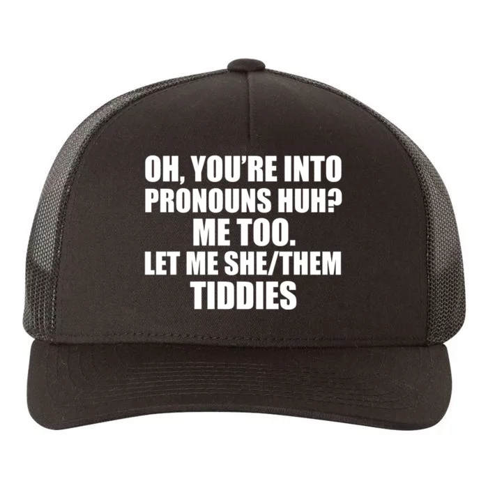 Oh You’Re Into Pronouns Huh Me Too Let Me She Them Tiddies Yupoong Adult 5-Panel Trucker Hat