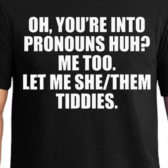 Oh YouRe Into Pronouns Huh Me Too Let Me Shethem Tiddies Pajama Set