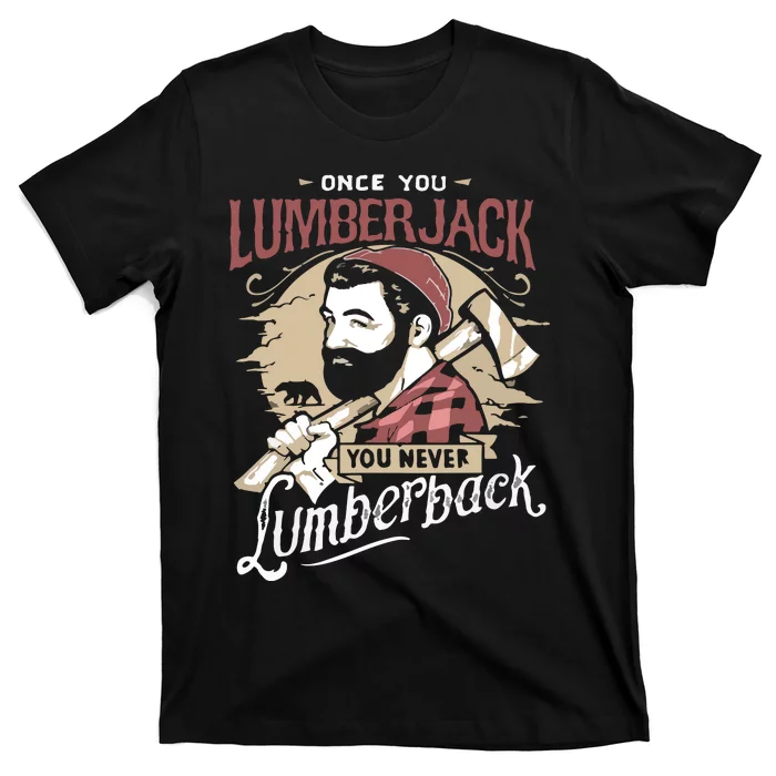 Once You Lumberjack You Never Lumberback T-Shirt