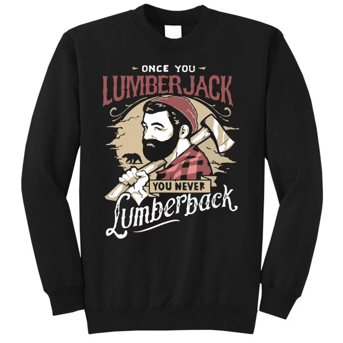 Once You Lumberjack You Never Lumberback Tall Sweatshirt