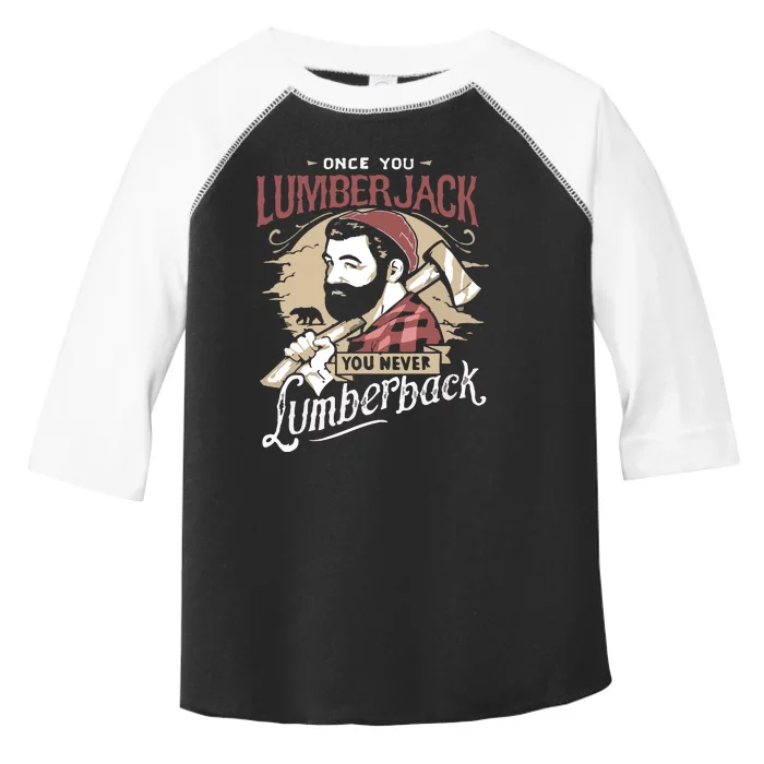 Once You Lumberjack You Never Lumberback Toddler Fine Jersey T-Shirt