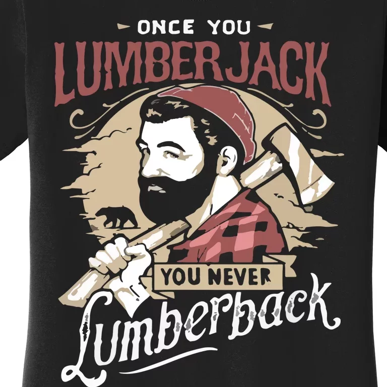 Once You Lumberjack You Never Lumberback Women's T-Shirt