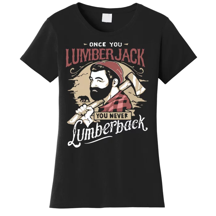 Once You Lumberjack You Never Lumberback Women's T-Shirt