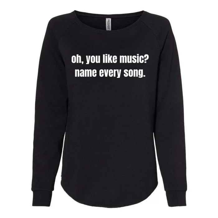 Oh, You Like Music? Name Every Song. Funny Music Lovers Joke Womens California Wash Sweatshirt