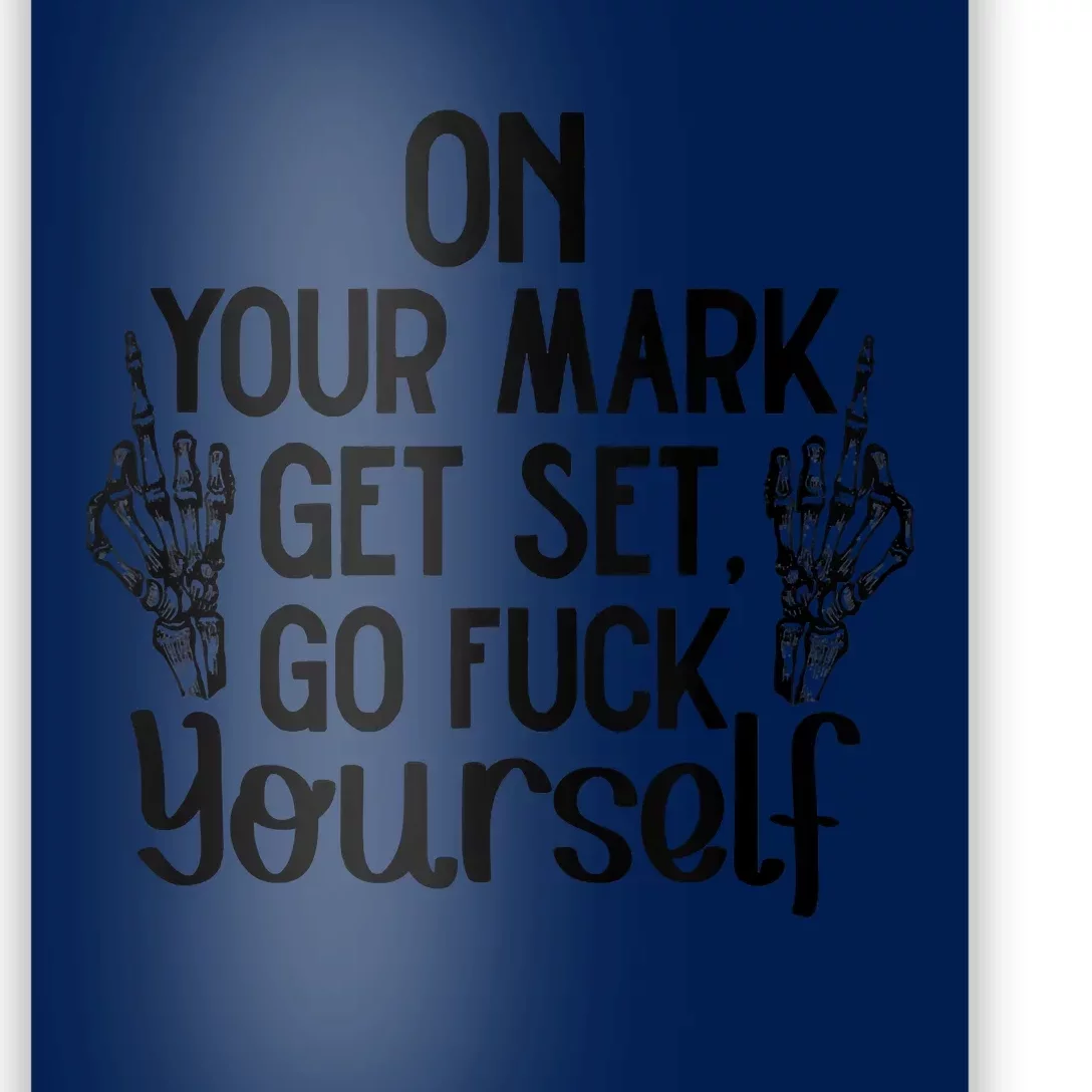 On Your Mark Get Set Go Fuck Yourself Poster