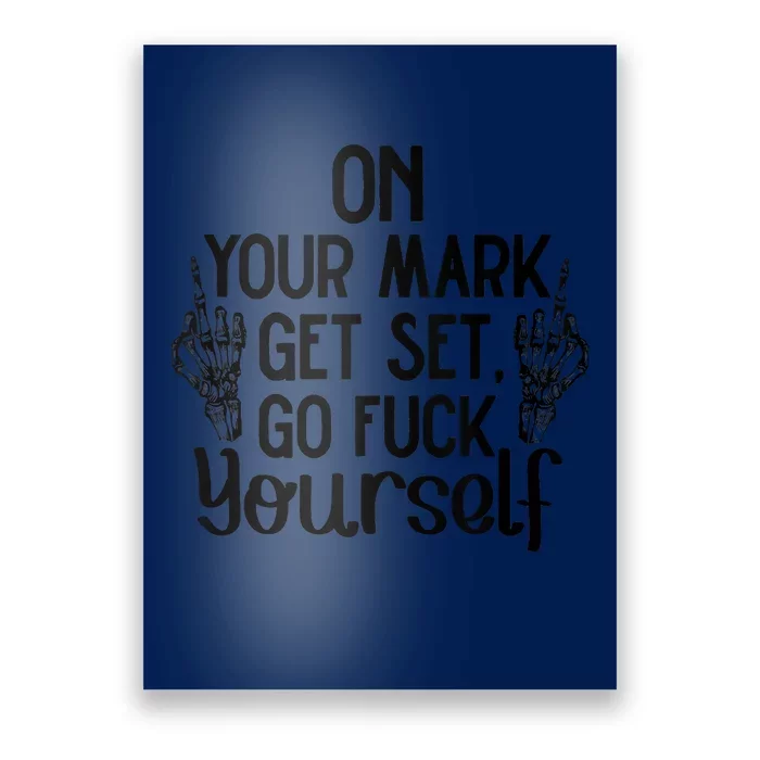 On Your Mark Get Set Go Fuck Yourself Poster