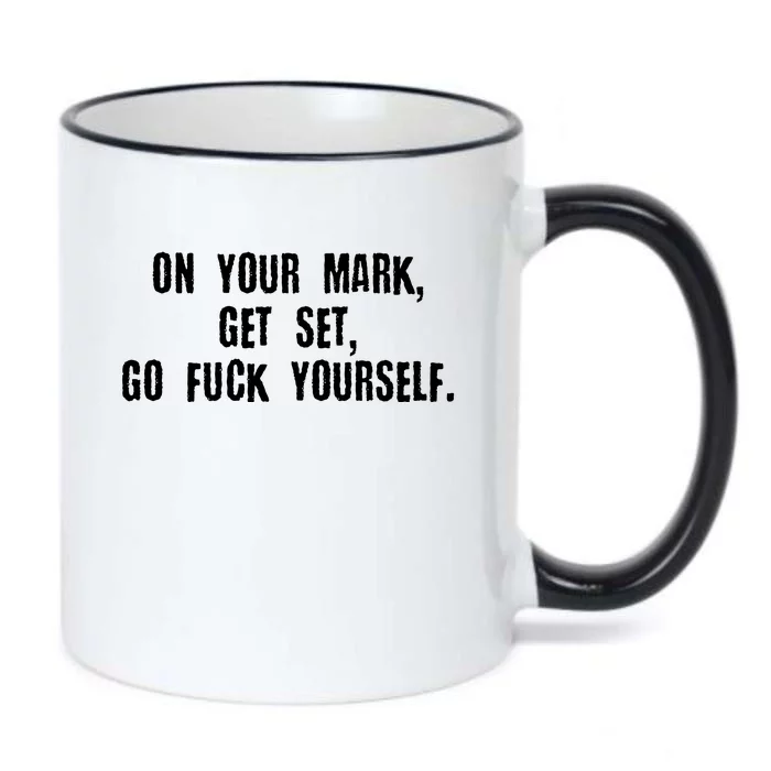 On Your Mark Get Set Go F Yourself Black Color Changing Mug