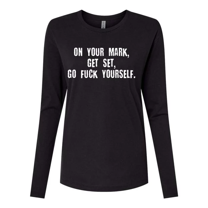 On Your Mark Get Set Go F Yourself Womens Cotton Relaxed Long Sleeve T-Shirt