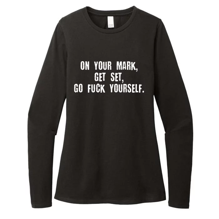 On Your Mark Get Set Go F Yourself Womens CVC Long Sleeve Shirt