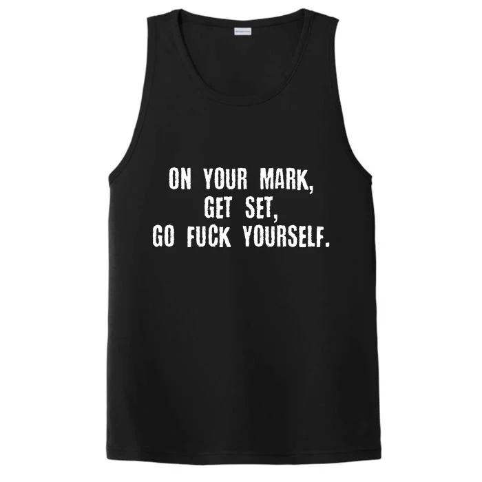 On Your Mark Get Set Go F Yourself Performance Tank