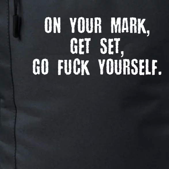 On Your Mark Get Set Go F Yourself Daily Commute Backpack