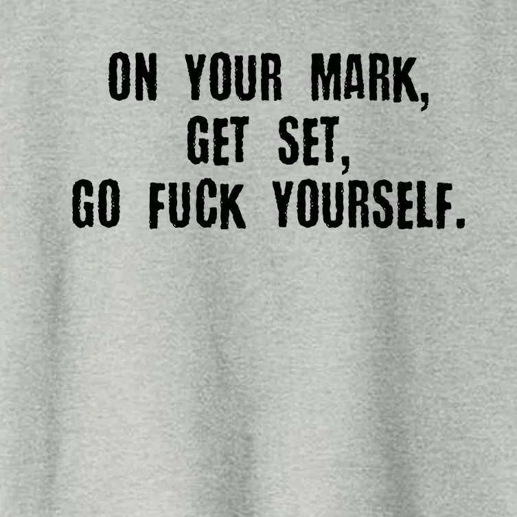 On Your Mark Get Set Go F Yourself Women's Crop Top Tee