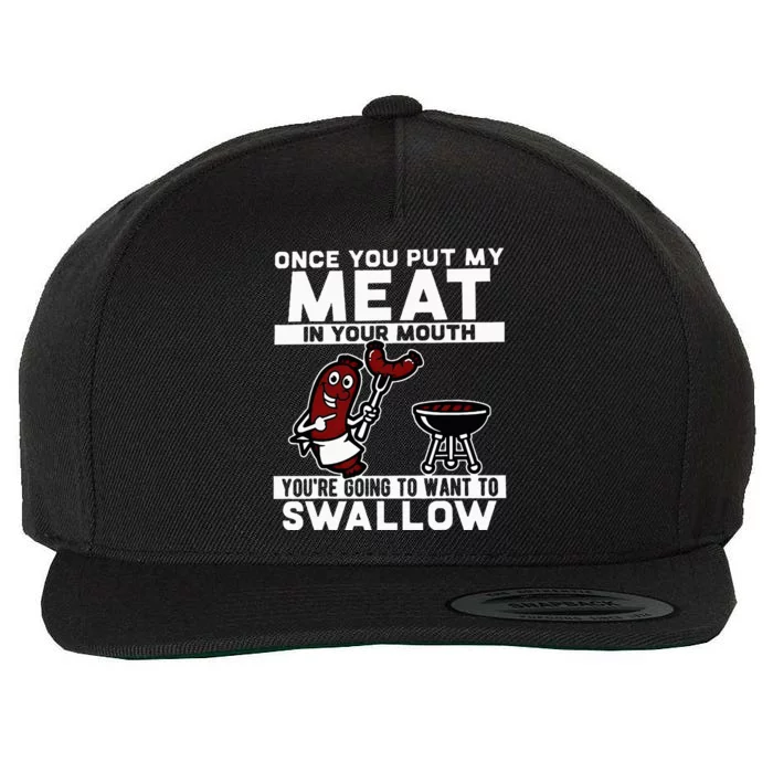 Once You Put My Meat In Your Mouth Wool Snapback Cap