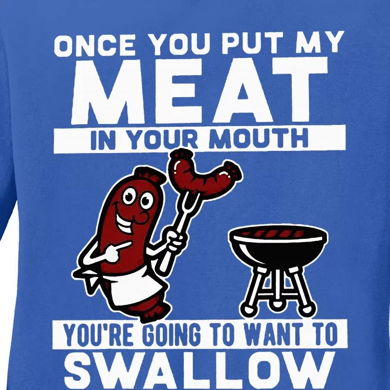 Once You Put My Meat In Your Mouth Ladies Long Sleeve Shirt