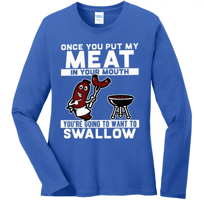 Once You Put My Meat In Your Mouth Ladies Long Sleeve Shirt