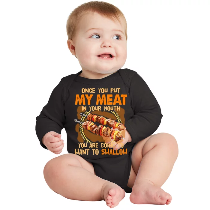 Once You Put My Meat In Your Mouth You Gonna Want To Swallow Baby Long Sleeve Bodysuit