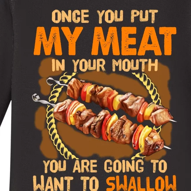 Once You Put My Meat In Your Mouth You Gonna Want To Swallow Baby Long Sleeve Bodysuit