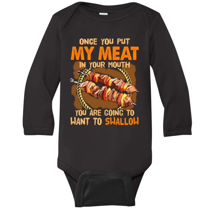 Once You Put My Meat In Your Mouth You Gonna Want To Swallow Baby Long Sleeve Bodysuit