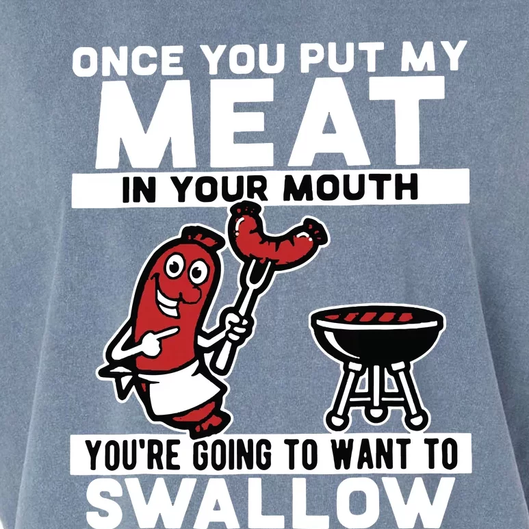 Once You Put My Meat In Your Mouth, You're Going To Want To Garment-Dyed Women's Muscle Tee