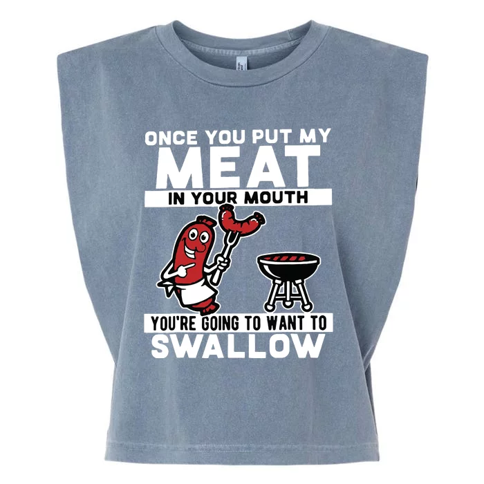 Once You Put My Meat In Your Mouth, You're Going To Want To Garment-Dyed Women's Muscle Tee