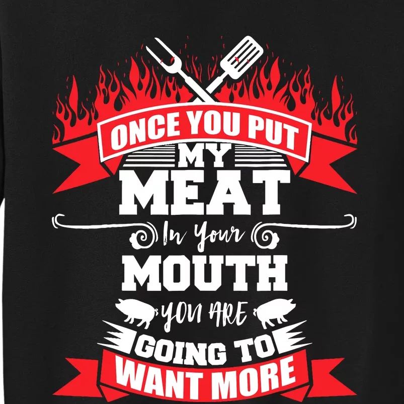 Once You Put My Meat In Your Mouth You Want More Bbq Sweatshirt