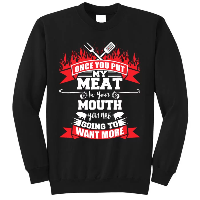 Once You Put My Meat In Your Mouth You Want More Bbq Sweatshirt