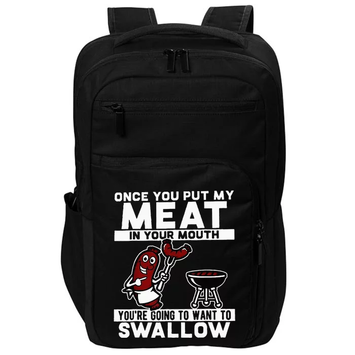 Once You Put My Meat In Your Mouth Youre Going To Want To Impact Tech Backpack