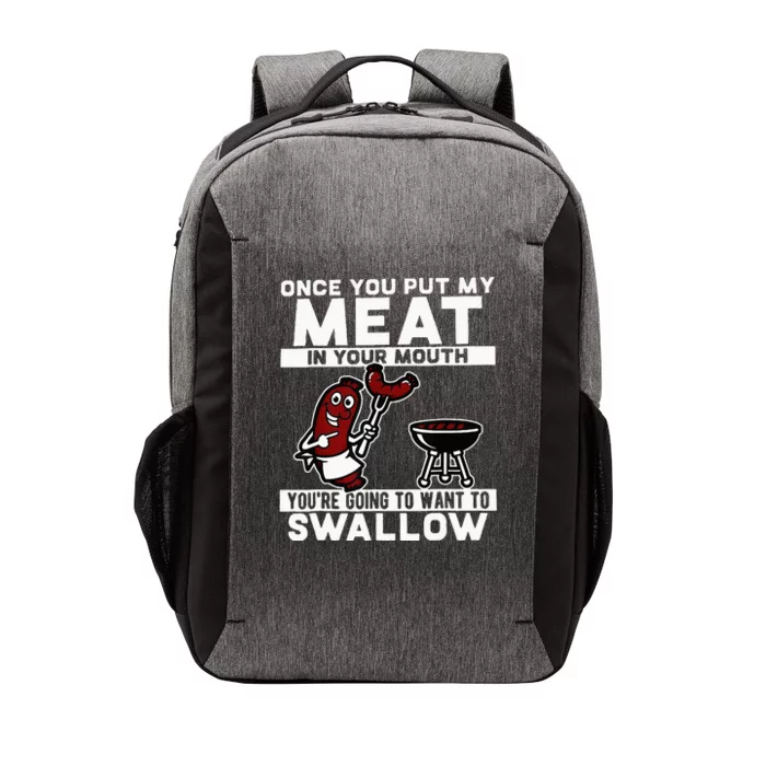 Once You Put My Meat In Your Mouth Youre Going To Want To Vector Backpack