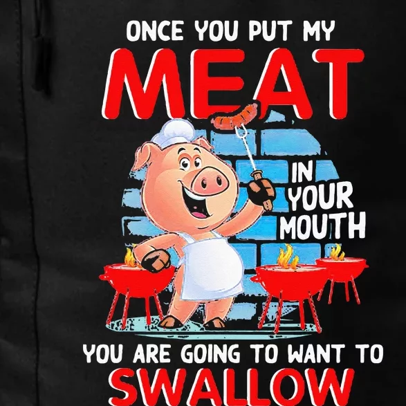 Once You Put My Meat In Your Mouth Funny BBQ Daily Commute Backpack