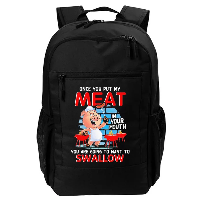 Once You Put My Meat In Your Mouth Funny BBQ Daily Commute Backpack