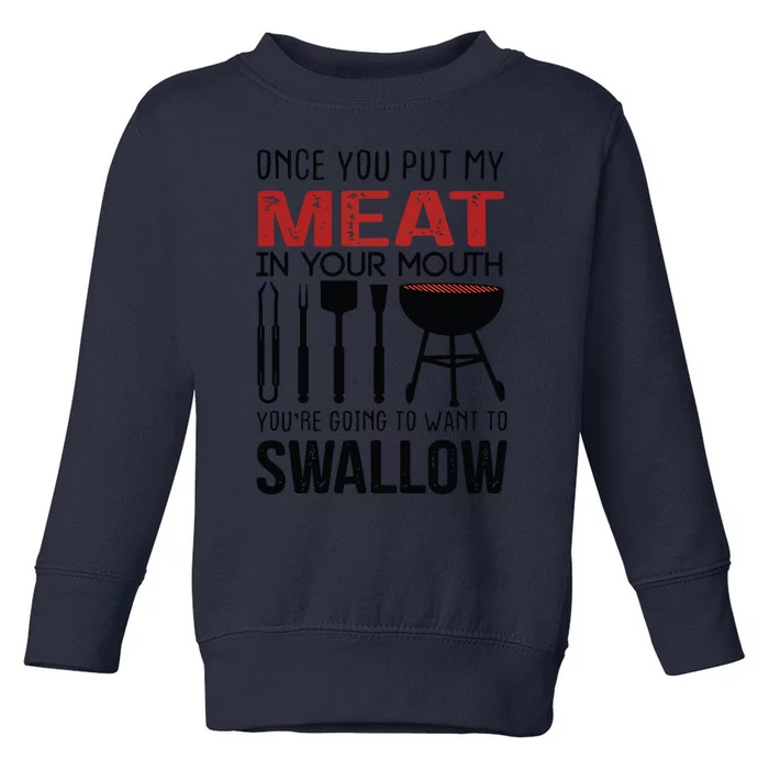 Once You Put My Meat In Your Mouth Funny For Toddler Sweatshirt