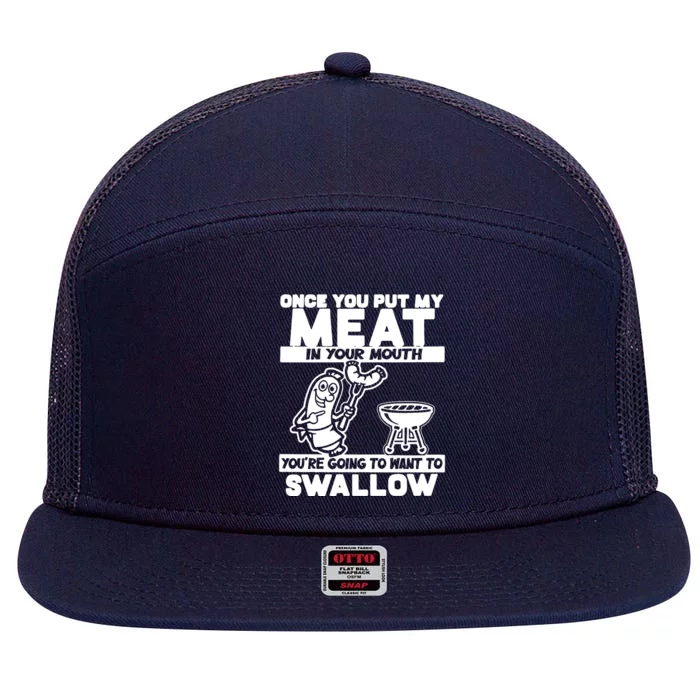 Once You Put My Meat In Your Mouth 7 Panel Mesh Trucker Snapback Hat