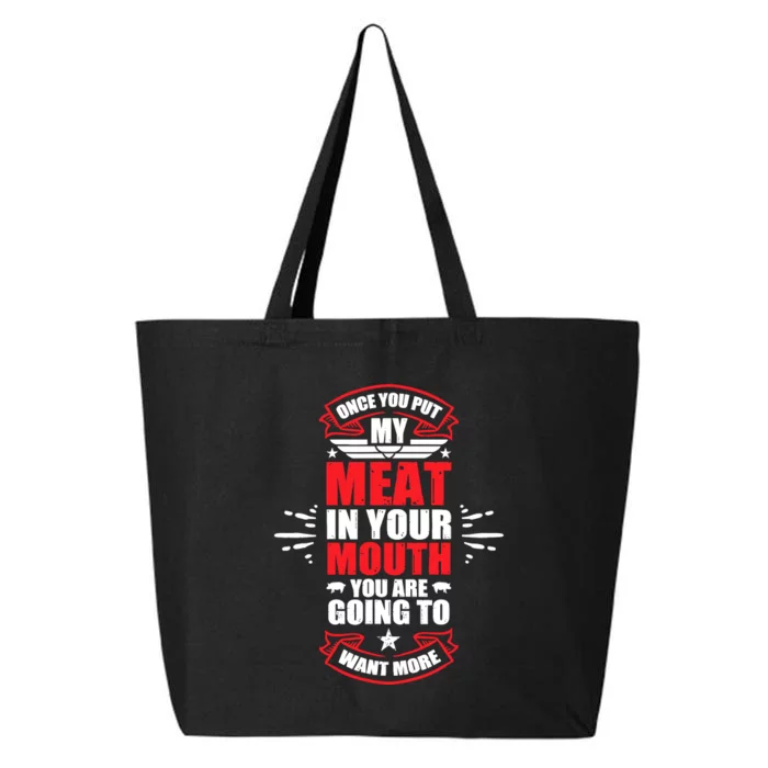 Once You Put My Meat In Your Mouth YouRe Going To Want More 25L Jumbo Tote