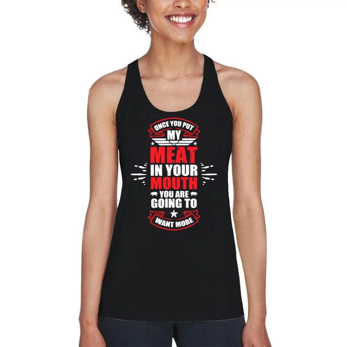 Once You Put My Meat In Your Mouth YouRe Going To Want More Women's Racerback Tank