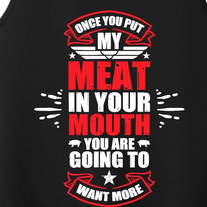 Once You Put My Meat In Your Mouth YouRe Going To Want More Performance Tank