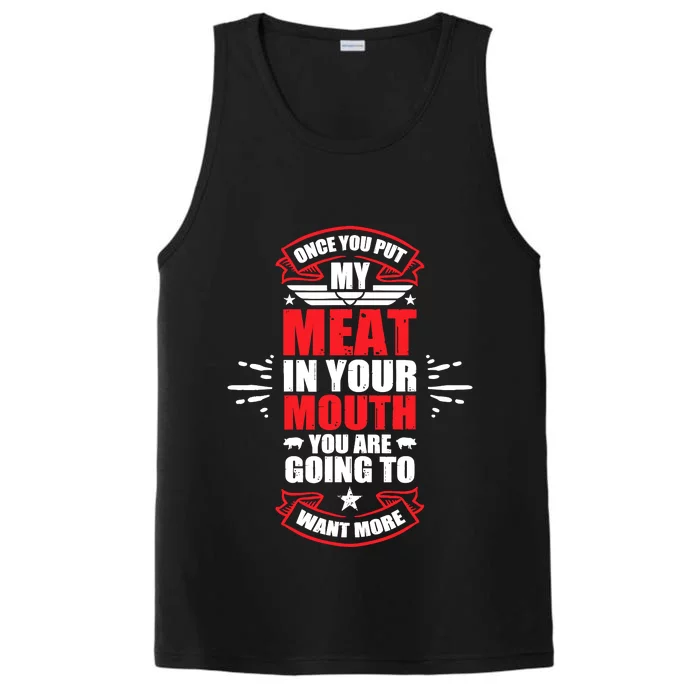 Once You Put My Meat In Your Mouth YouRe Going To Want More Performance Tank