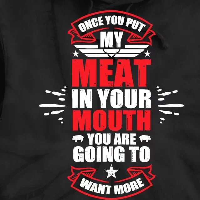 Once You Put My Meat In Your Mouth YouRe Going To Want More Tie Dye Hoodie