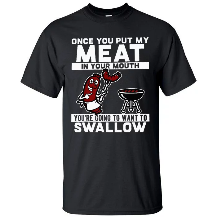 Once You Put My Meat In Your Mouth You're Going To Want To Tall T-Shirt