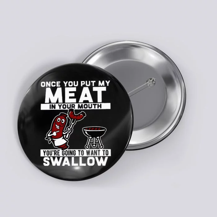 Once You Put My Meat In Your Mouth You're Going To Want To Button